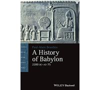 A History of Babylon, 2200 BC - AD 75 (Blackwell History of the Ancient World)