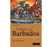 A History of Barbados – From Amerindian Settlement to Caribbean Single Market