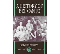 A History of Bel Canto (Clarendon Paperbacks)