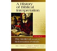 A History of Biblical Interpretation, Vol. 2: The Medieval through the Reformation Periods (History of Biblical Interpretation, 2)