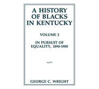 A History of Blacks in Kentucky: In Pursuit of Equality, 1890-1980: 2