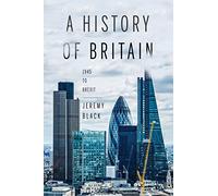A History of Britain: 1945 to Brexit