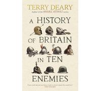 A History of Britain in Ten Enemies: The hilarious Sunday Times bestseller from the author of Horrible Histories