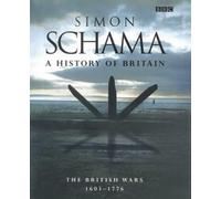 A History of Britain Volume 2: The British Wars 1603 - 1776: British Wars, 1603-1776 Vol 2 by Simon Schama (4-Oct-2001) Hardcover