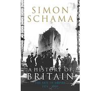 A History of Britain - Volume 3: The Fate of Empire 1776-2000