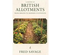 A History of British Allotments: From Origins to Modern Cultivation
