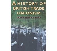 A History of British Trade Unionism, c.1770-1990 (Sutton history paperbacks)