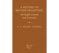 A History of British Tradition: Old English Customs and Ceremonies