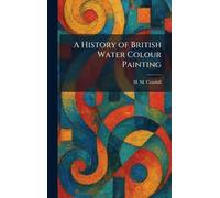 A History of British Water Colour Painting
