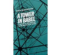 A History of Broadcasting in the United States: 1. A Tower of Babel: to 1933 by