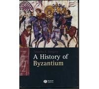 A History of Byzantium: 306-1453 (Blackwell History of the Ancient World)