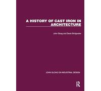 A History of Cast Iron in Architecture (John Gloag on Industrial Design)