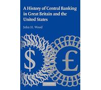 A History of Central Banking in Great Britain and the United States (Studies in Macroeconomic History)