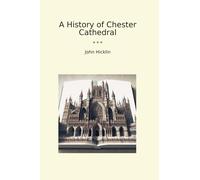 A History of Chester Cathedral (Classic Books)