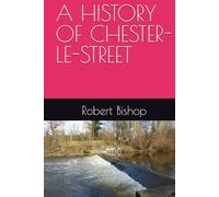 A HISTORY OF CHESTER-LE-STREET