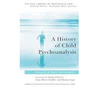 A History of Child Psychoanalysis: 30 (The New Library of Psychoanalysis)