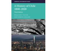 A History of Chile 1808-2018: 126 (Cambridge Latin American Studies, Series Number 126)
