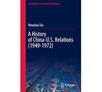 A History of China-U.S. Relations (1949-1972) (Contributions to International Relations)