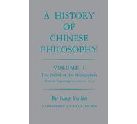 A History of Chinese Philosophy, Vol. 1: The Period of the Philosophers (from the Beginnings to Circa 100 B. C.): 0001 (Princeton Paperbacks)