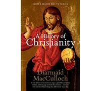 A History of Christianity: The First Three Thousand Years
