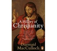 A History of Christianity : The First Three Thousand Years