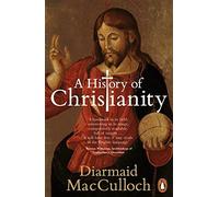 A History of Christianity: The First Three Thousand Years by MacCulloch, Diarmaid (September 2, 2010) Paperback