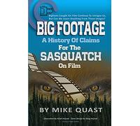 A History of Claims for the Sasquatch on Film: Bigfoot's Caught on Film Continue to Intrigue Us, But Can We Learn Anything From These Images: 1 (The Bigfoot Chronicles)