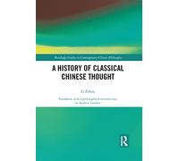 A History of Classical Chinese Thought – Routledge Studies in Contemporary Chinese Philosophy