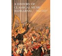 A History of Classical Music Rehearsal