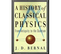 A History of Classical Physics: From Antiquity to the Quantum