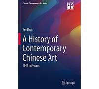 A History of Contemporary Chinese Art: 1949 to Present (Chinese Contemporary Art Series)