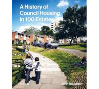 A History of Council Housing in 100 Estates
