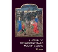 A History of Crossroads in Early Modern Culture