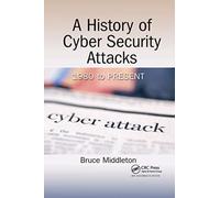 A History of Cyber Security Attacks : 1980 to Present