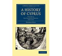 A History of Cyprus: Volume 3: The Frankish Period, 1432-1571 (Cambridge Library Collection - European History)