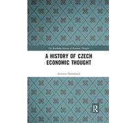 A History of Czech Economic Thought (The Routledge History of Economic Thought)