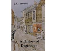 A History of Dagenham: in the County of Essex