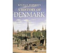 A History of Denmark (Palgrave Essential Histories Series)