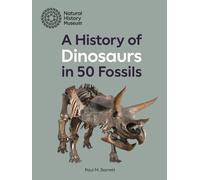 A History of Dinosaurs in 50 Fossils
