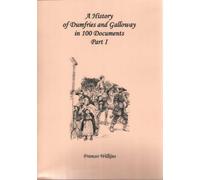 A History of Dumfries and Galloway in 100 Documents: Part 1