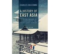 A History of East Asia: From the Origins of Civilization to the Twenty-First Century