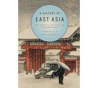 A History of East Asia: From the Origins of Civilization to the Twenty-First Century