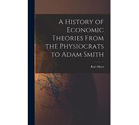 A History of Economic Theories From the Physiocrats to Adam Smith