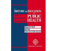 A History of Education in Public Health: Health That Mocks Doctors' Rules