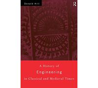 A History of Engineering in Classical and Medieval Times