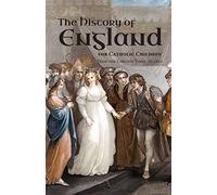 A History of England for Catholic Children: From the Earliest Times to 1850