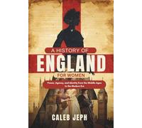 A history of England for women: Power, Agency, and Identity from the Middle Ages to the Modern Era: 5 (European countries)