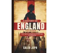 A history of England for women: Power, Agency, and Identity from the Middle Ages to the Modern Era (European countries)