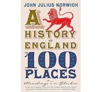 A History of England in 100 Places: From Stonehenge to the Gherkin