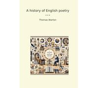 A history of English poetry (Classic Books)